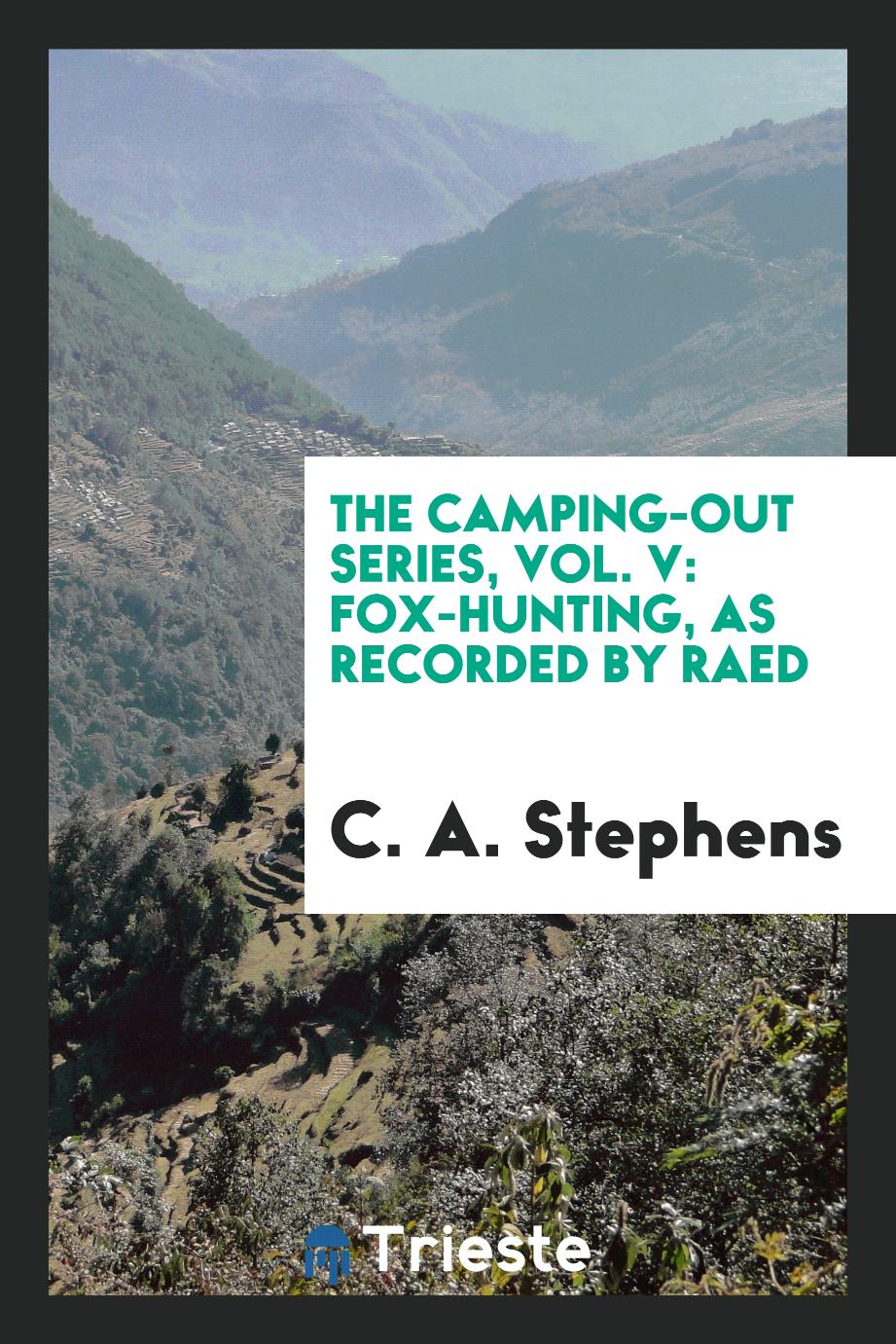The camping-out series, Vol. V: Fox-hunting, as recorded by Raed
