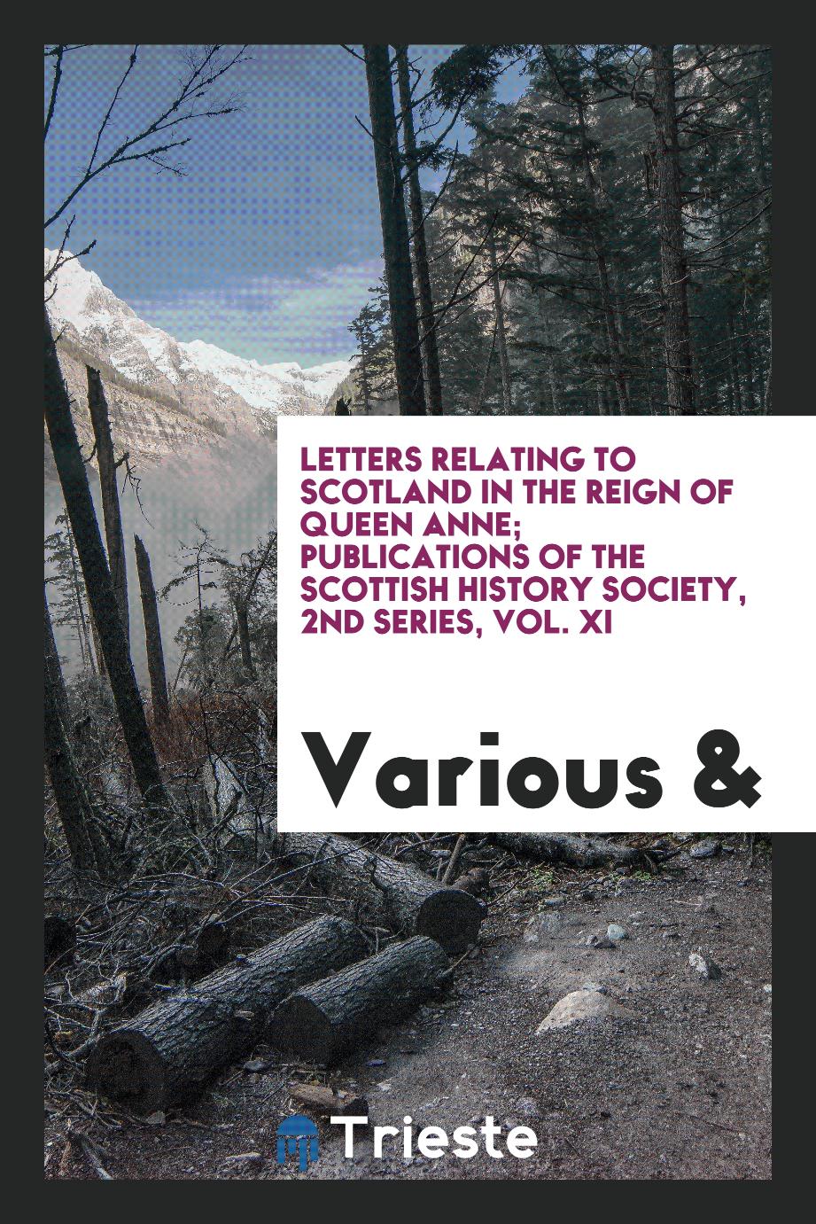Letters relating to Scotland in the reign of Queen Anne; Publications of the Scottish History Society, 2nd Series, Vol. XI