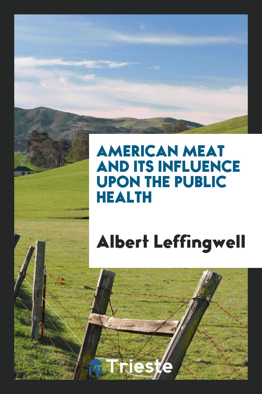 American meat and its influence upon the public health