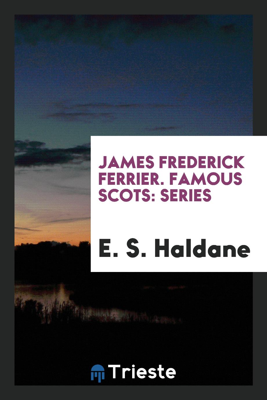 James Frederick Ferrier. Famous Scots: Series