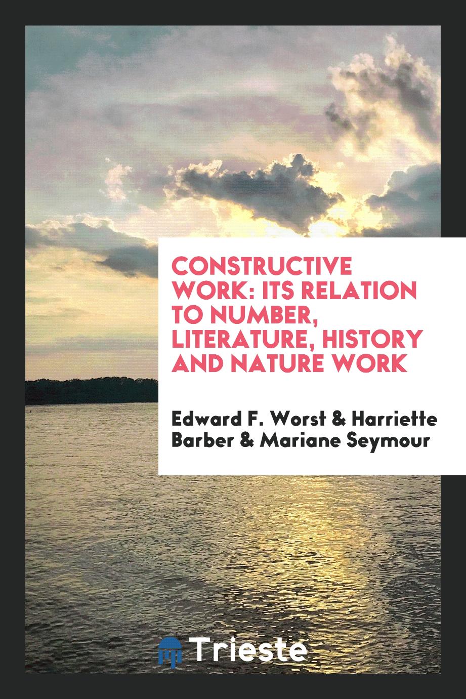 Constructive Work: Its Relation to Number, Literature, History and Nature Work