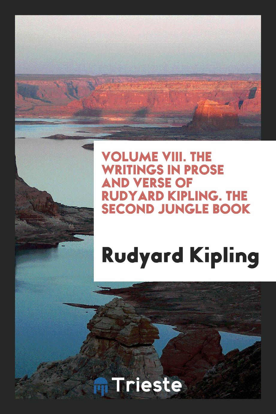 Volume VIII. The Writings in Prose and Verse of Rudyard Kipling. The Second Jungle Book