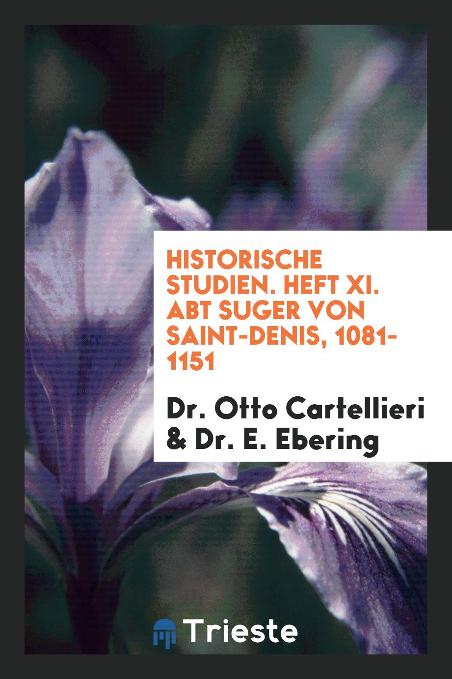 Historische Studien. Heft XI. Abt Suger von Saint-Denis, 1081-1151