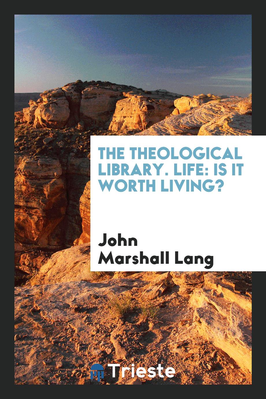 The theological Library. Life: is it worth living?