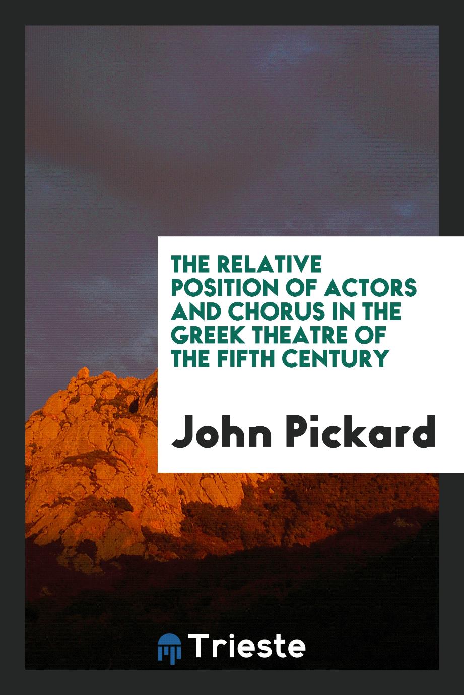 The Relative Position of Actors and Chorus in the Greek Theatre of the Fifth Century