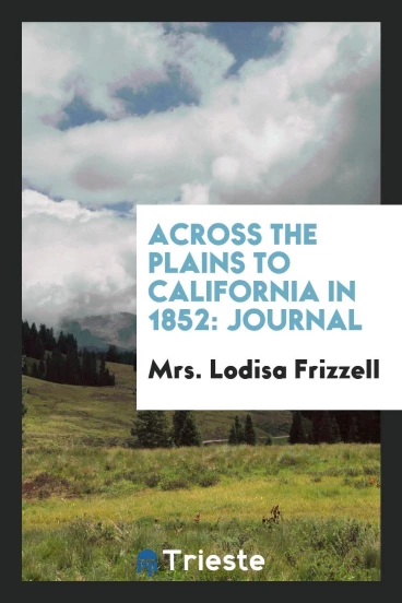Across the Plains to California in 1852: Journal