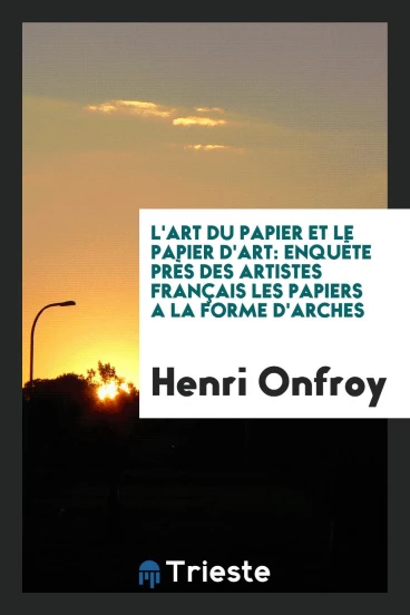 L'Art Du Papier Et Le Papier D'art: Enquête Près Des Artistes Français Les Papiers a la Forme D'arches
