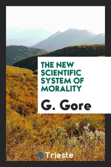 The New Scientific System of Morality