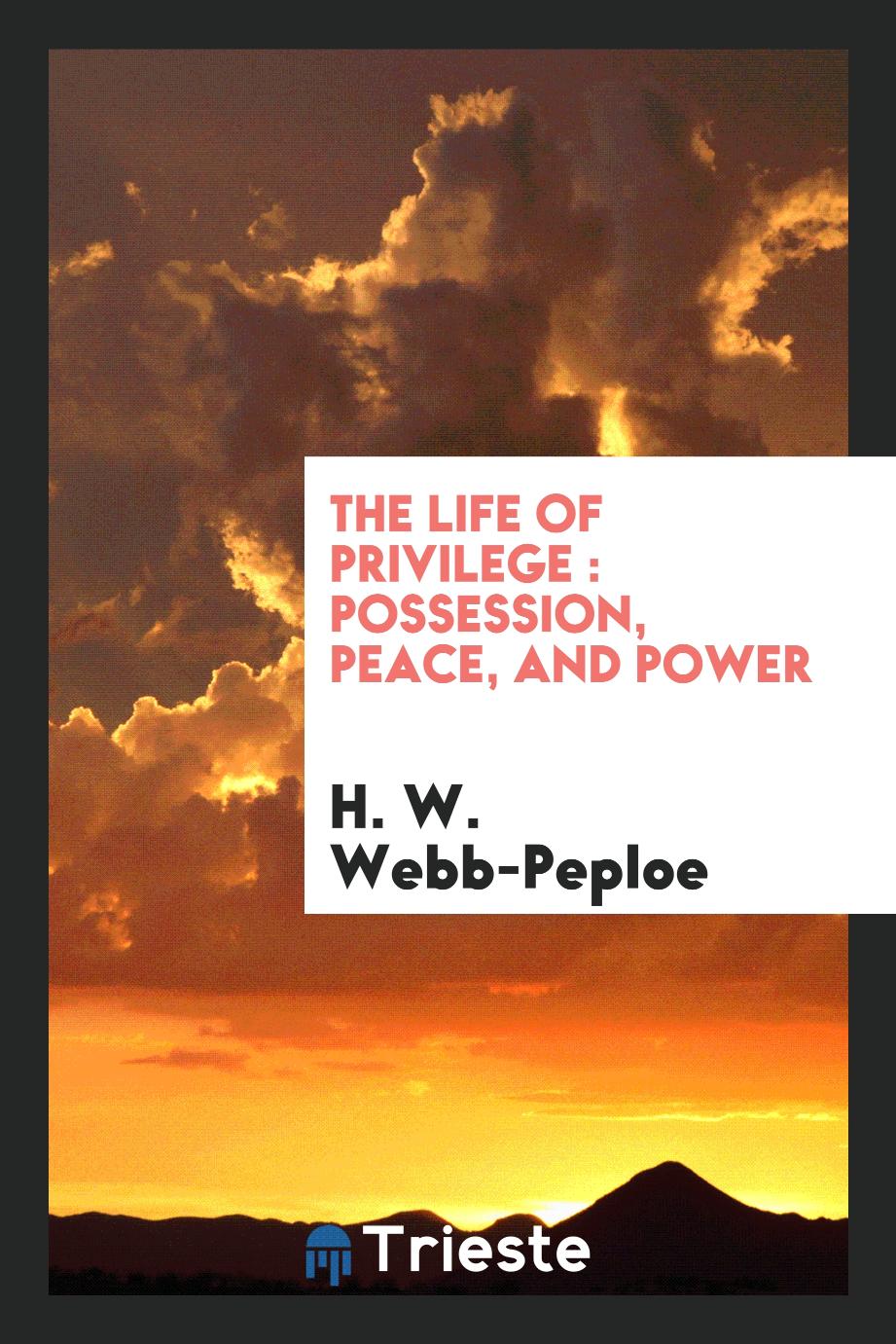 The life of privilege : possession, peace, and power