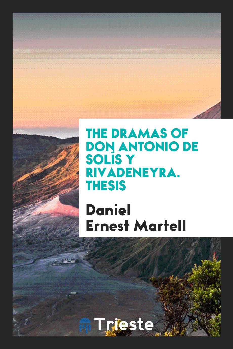 The Dramas of Don Antonio de Solís Y Rivadeneyra. Thesis