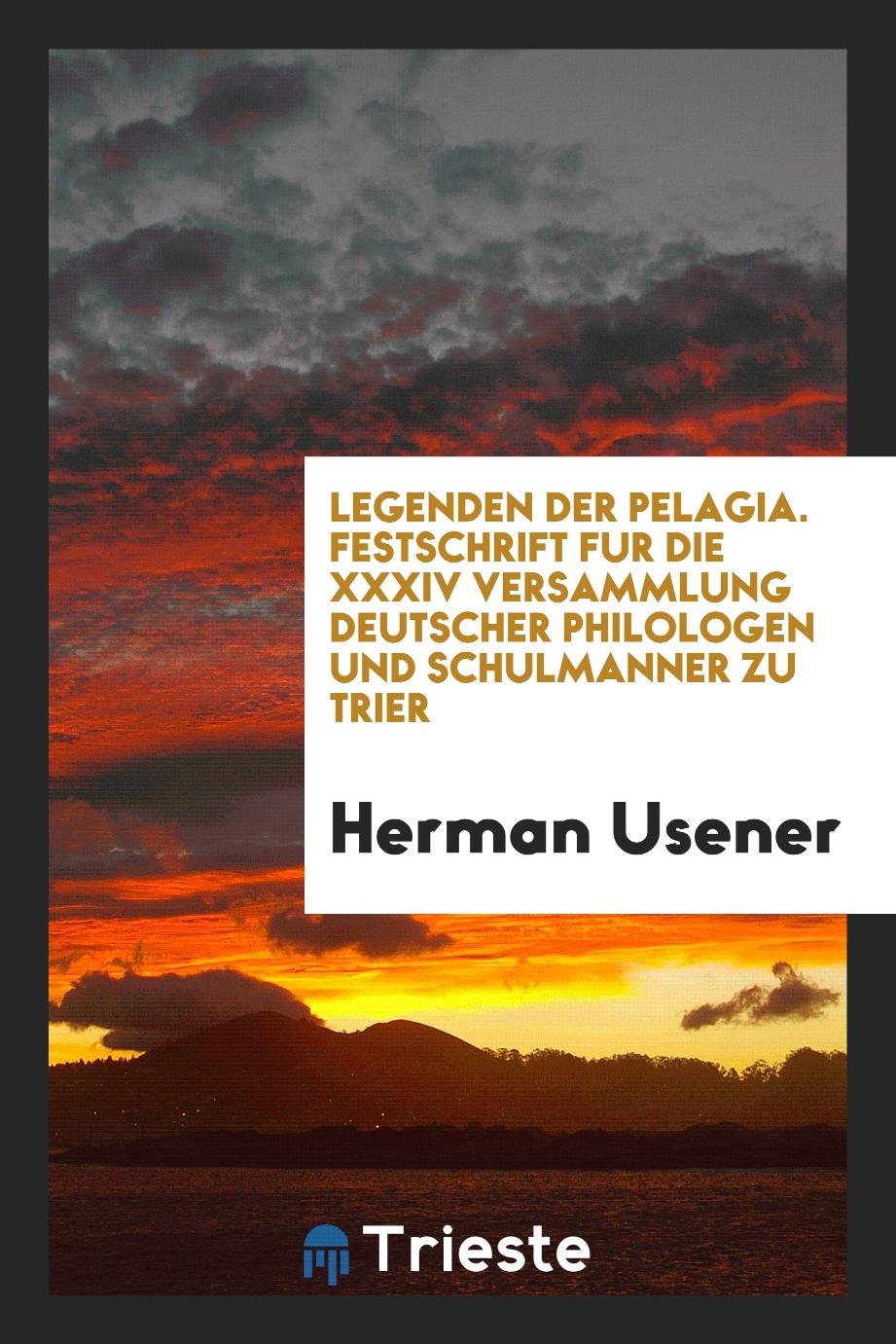 Legenden der Pelagia. Festschrift für die XXXIV Versammlung Deutscher Philologen und Schulmänner zu Trier