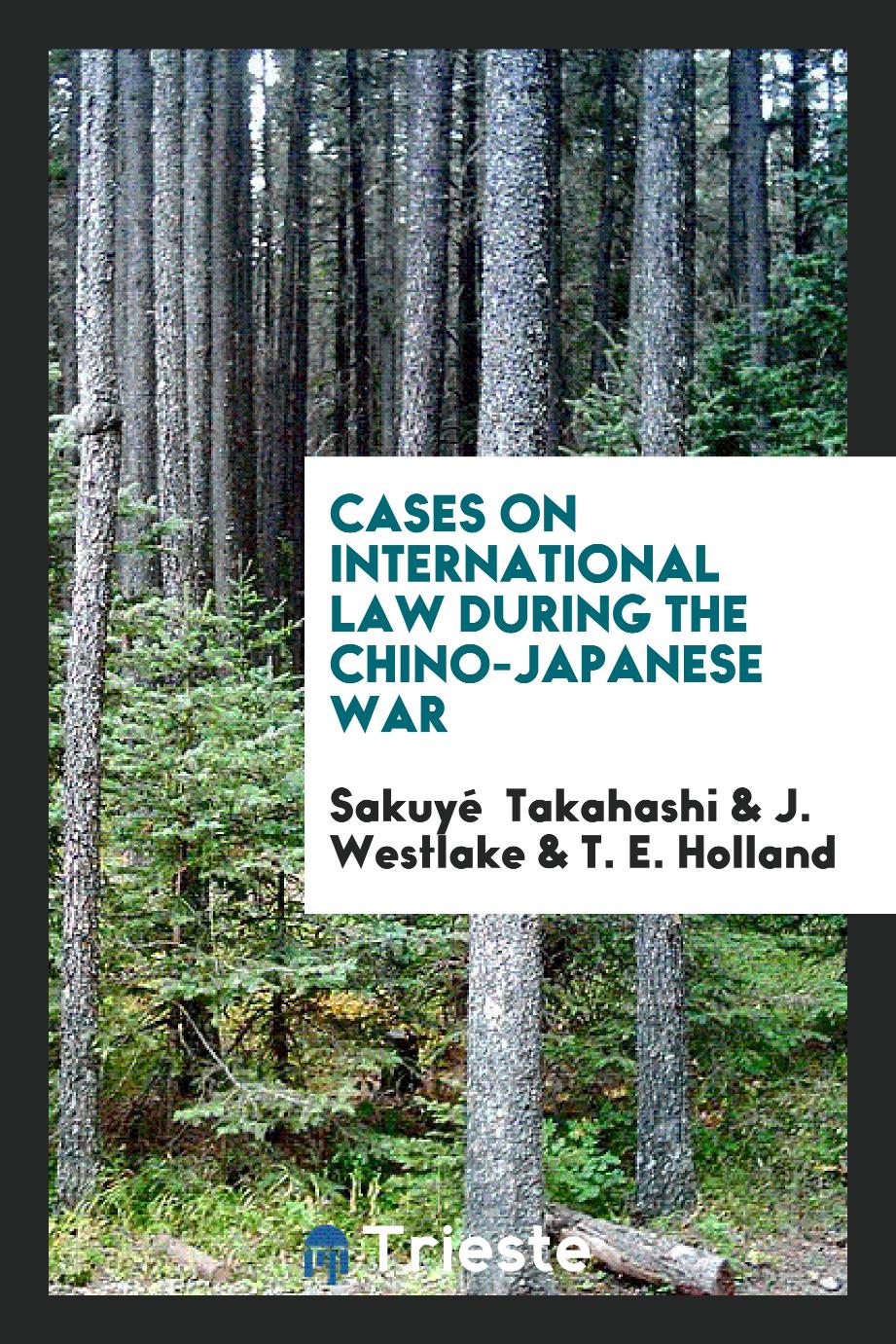 Cases on International Law during the Chino-Japanese War
