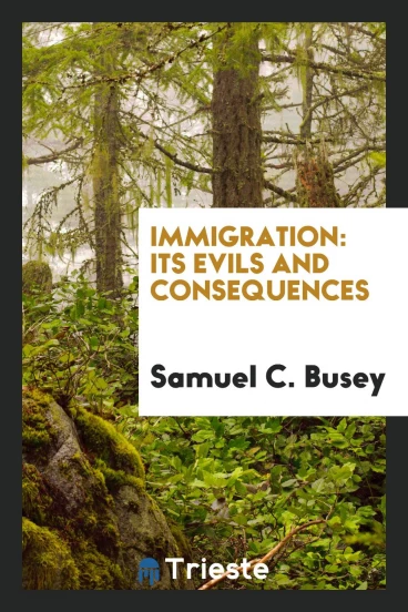 Immigration: Its Evils and Consequences