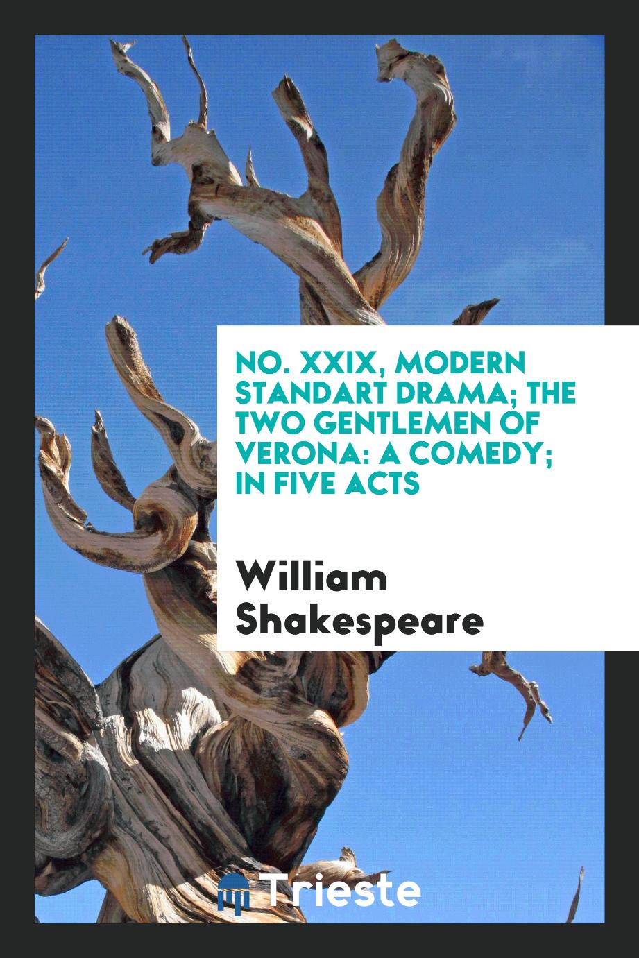 No. XXIX, Modern standart drama; The Two Gentlemen of Verona: A Comedy; in Five Acts