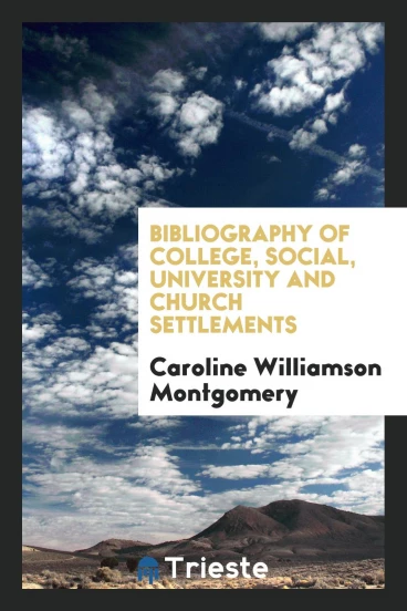 Bibliography of College, Social, University and Church Settlements