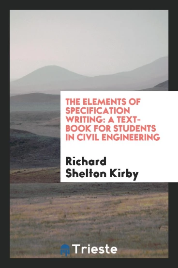 The Elements of Specification Writing: A Text-book for Students in Civil Engineering