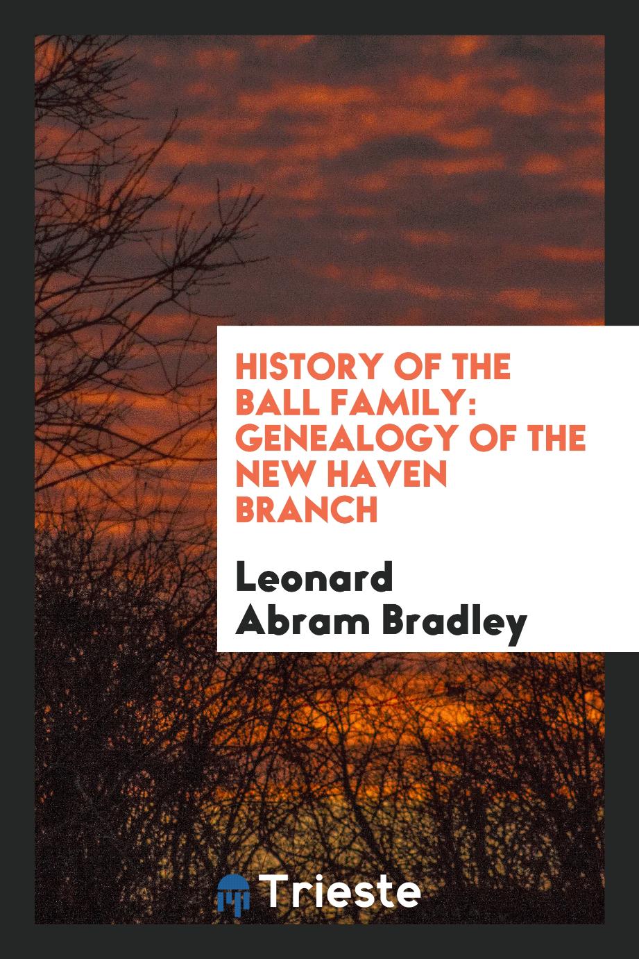 History of the Ball Family: Genealogy of the New Haven Branch