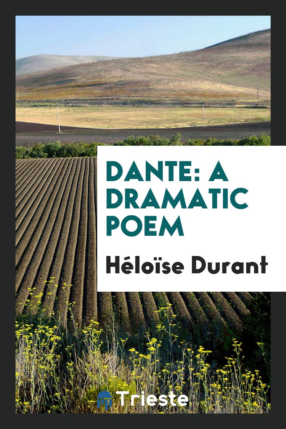 Dante: A Dramatic Poem