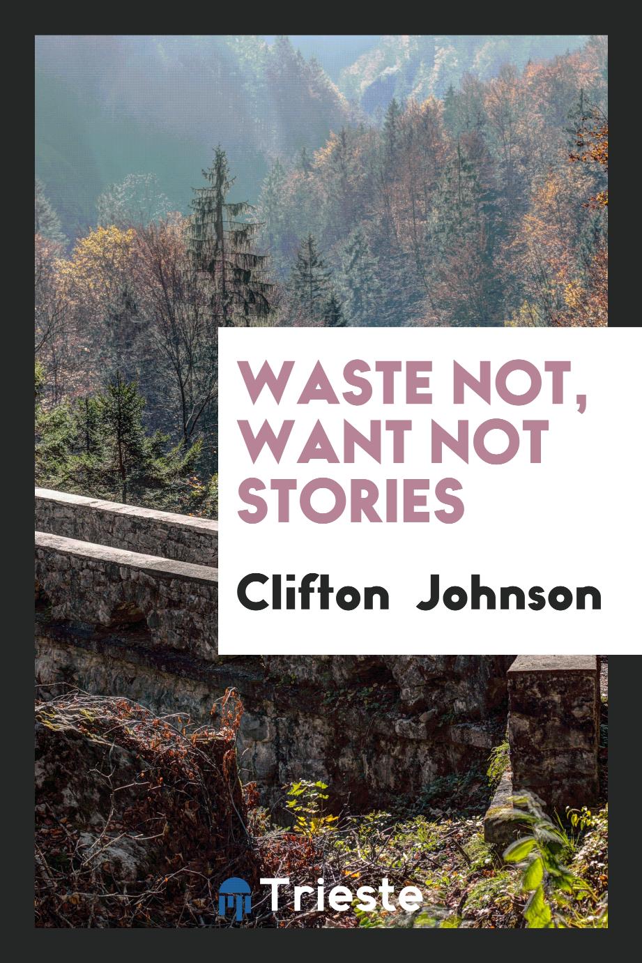 Waste Not, Want Not Stories