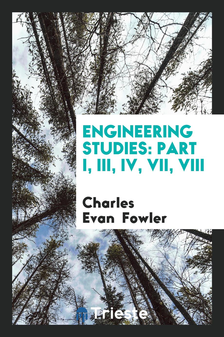 Engineering Studies: Part I, III, IV, VII, VIII