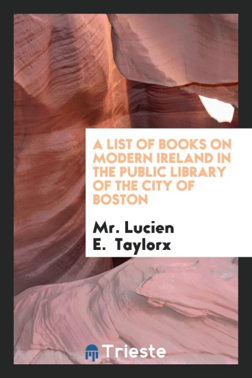 A List of Books on Modern Ireland in the Public Library of the City of Boston