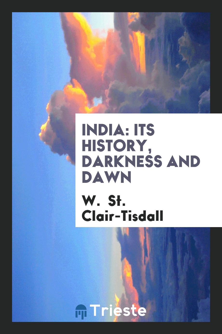India: Its History, Darkness and Dawn