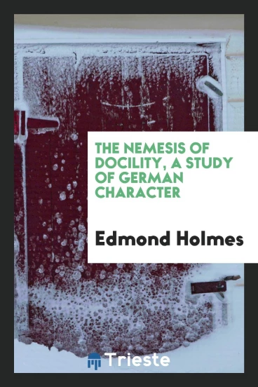 The nemesis of docility, a study of German character