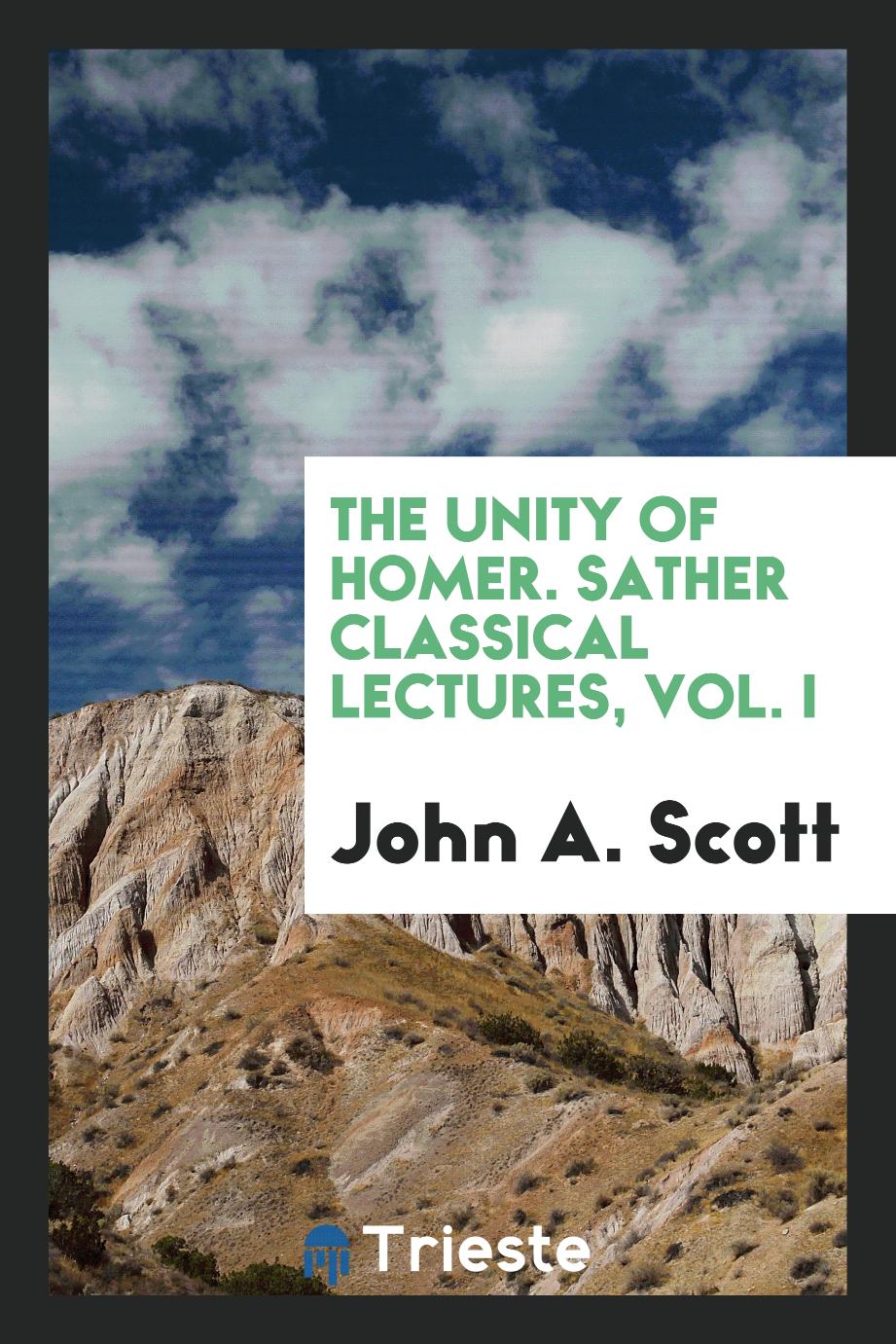 The unity of Homer. Sather classical lectures, Vol. I