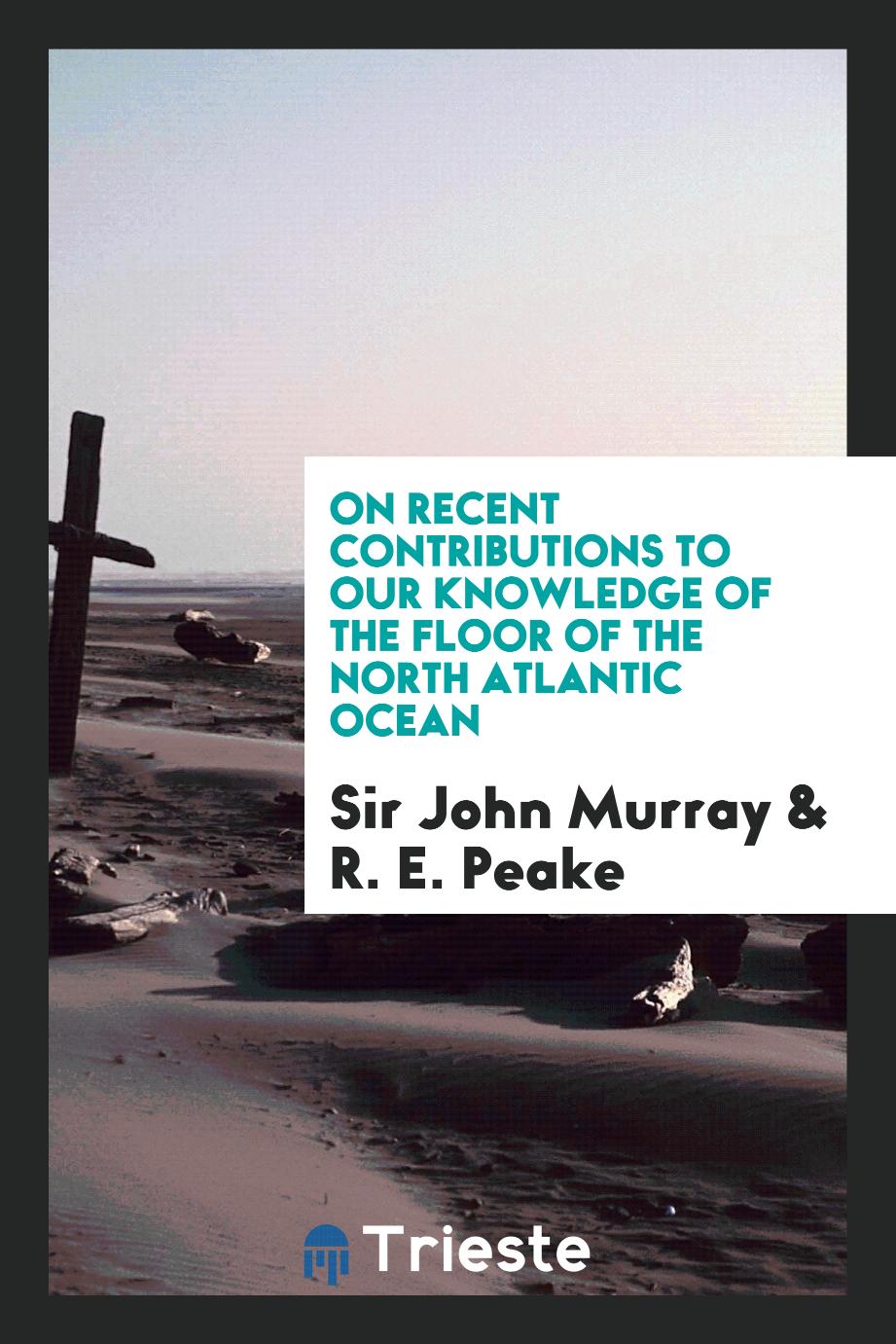On recent contributions to our knowledge of the floor of the north Atlantic ocean