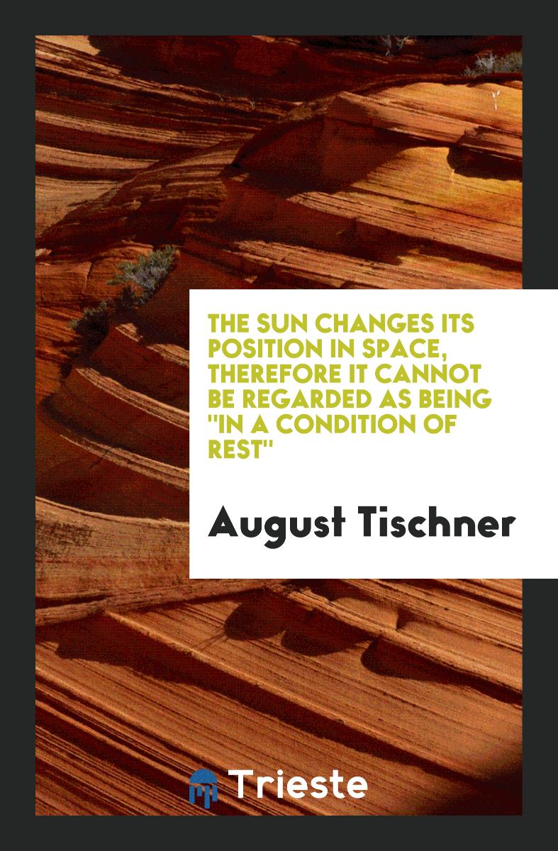 The Sun Changes Its Position in Space, Therefore it Cannot be Regarded as being "in a condition of rest"