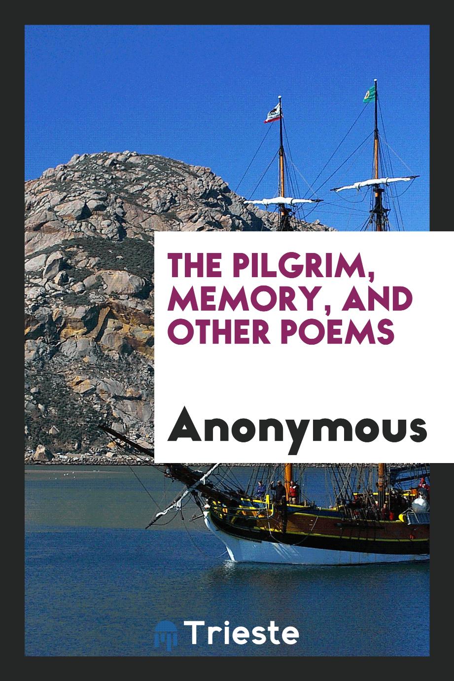 The pilgrim, memory, and other poems