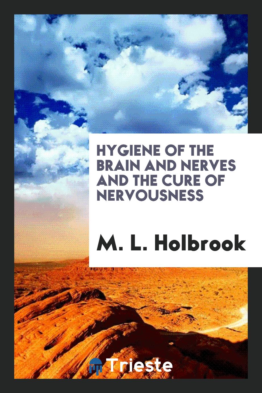 Hygiene of the brain and nerves and the cure of nervousness