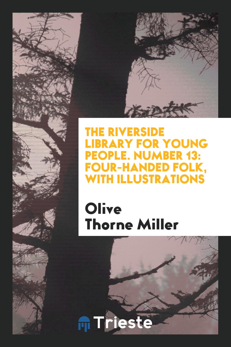 The Riverside Library for Young People. Number 13: Four-Handed Folk, With Illustrations
