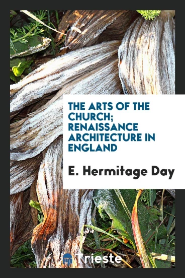 The Arts of the Church; Renaissance architecture in England