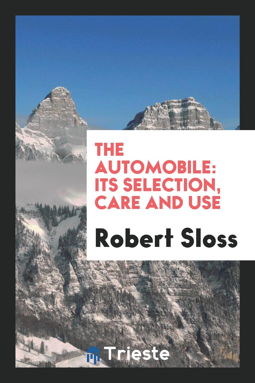 The Automobile: Its Selection, Care and Use