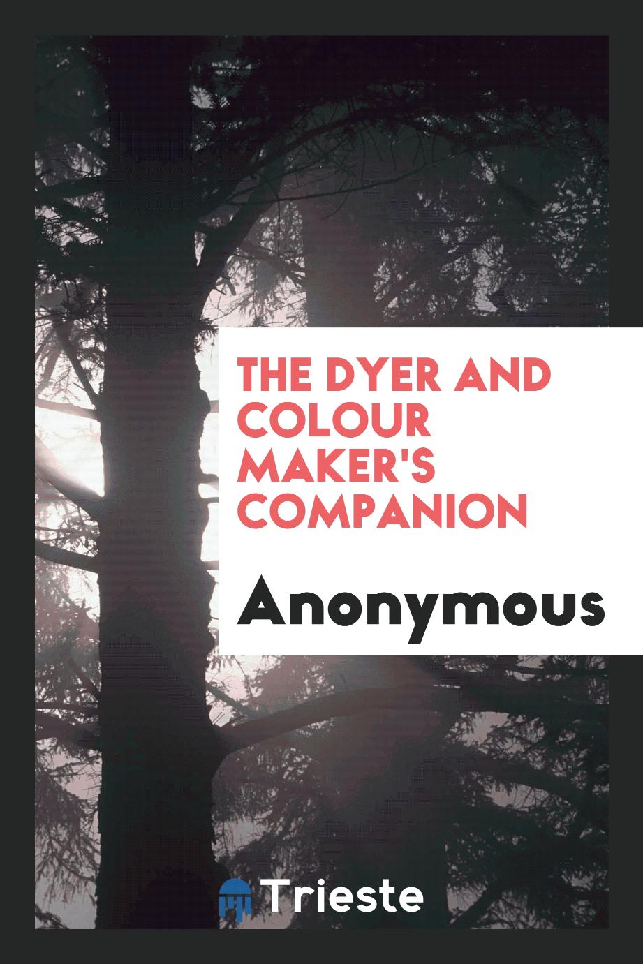 The Dyer and Colour Maker's Companion