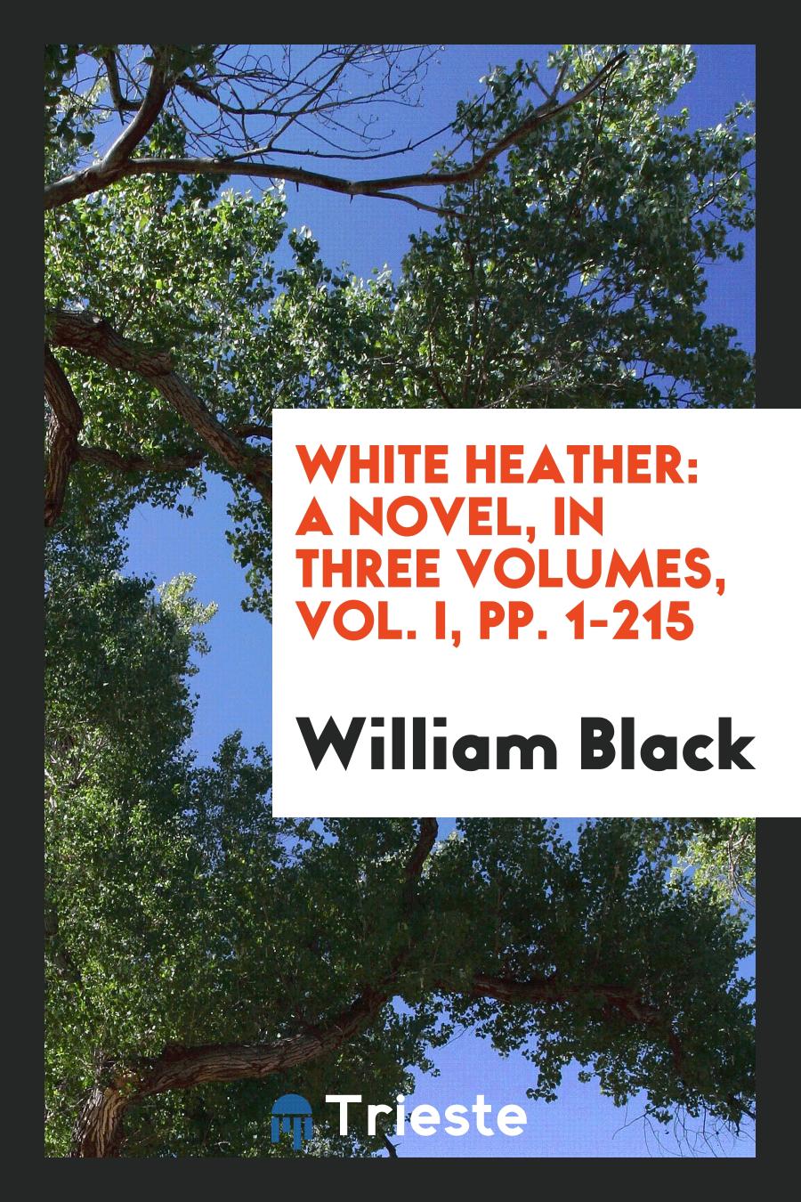 White Heather: A Novel, in Three Volumes, Vol. I, pp. 1-215