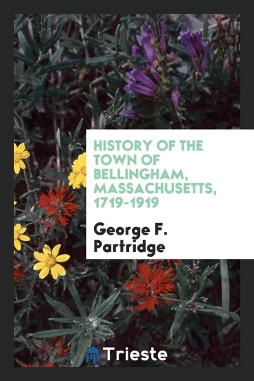 History of the Town of Bellingham, Massachusetts, 1719-1919