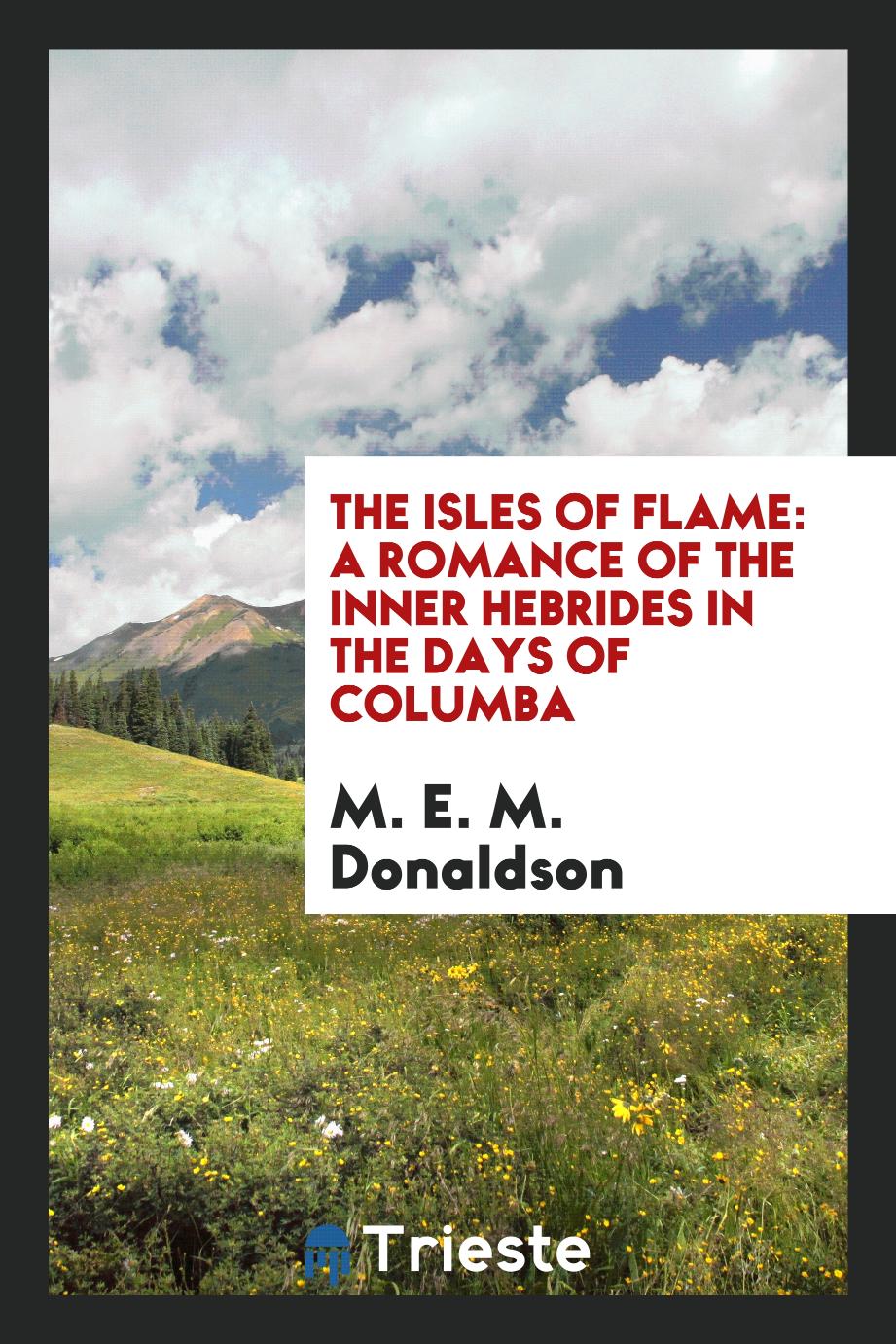 The isles of flame: a romance of the Inner Hebrides in the days of Columba