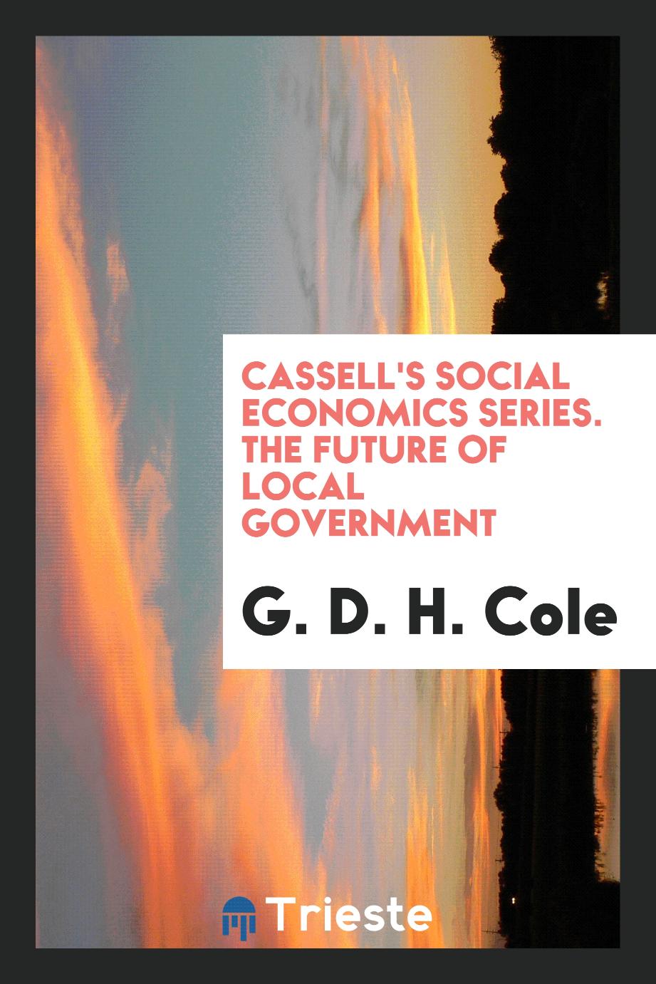 Cassell's social economics series. The future of local government
