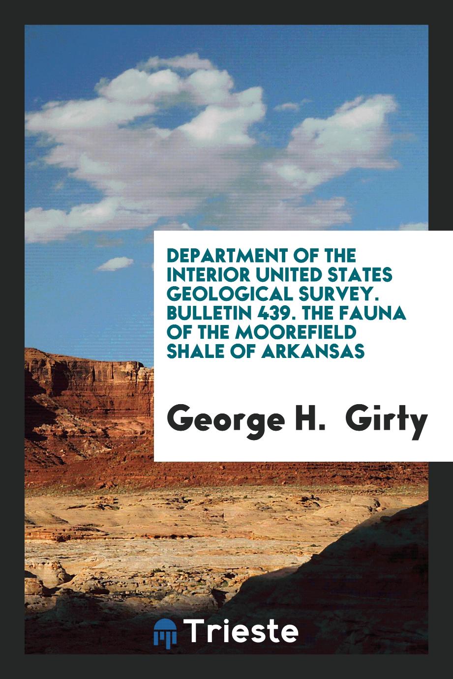 Department of the Interior United States Geological Survey. Bulletin 439. The Fauna of the Moorefield Shale of Arkansas