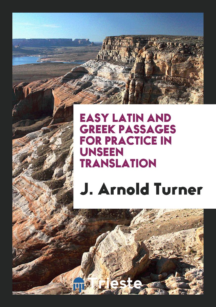 J. Arnold Turner - Easy Latin and Greek Passages for Practice in Unseen Translation