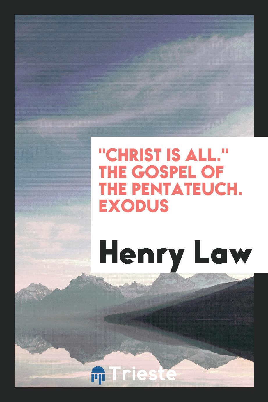 "Christ Is All." the Gospel of the Pentateuch. Exodus