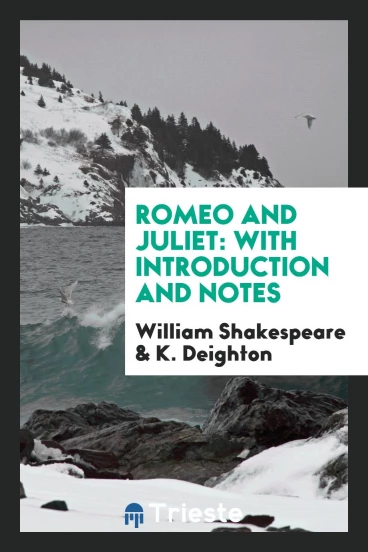 Romeo and Juliet: With Introduction and Notes