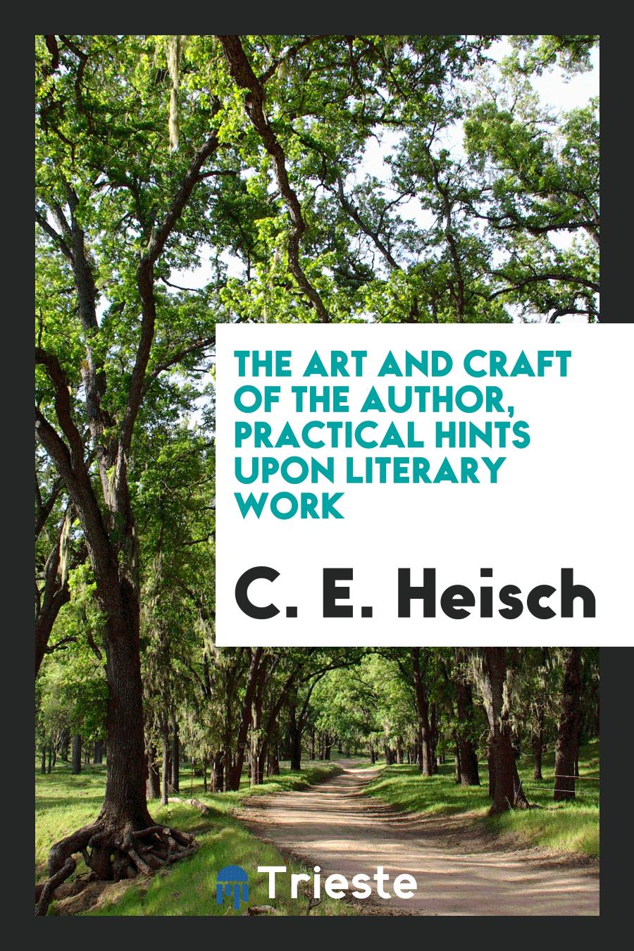 The Art and Craft of the Author, Practical Hints Upon Literary Work