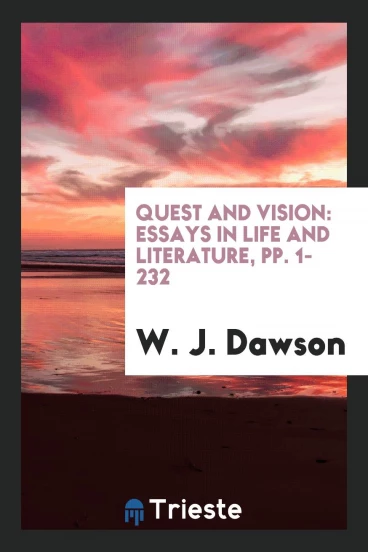 Quest and Vision: Essays in Life and Literature, pp. 1-232