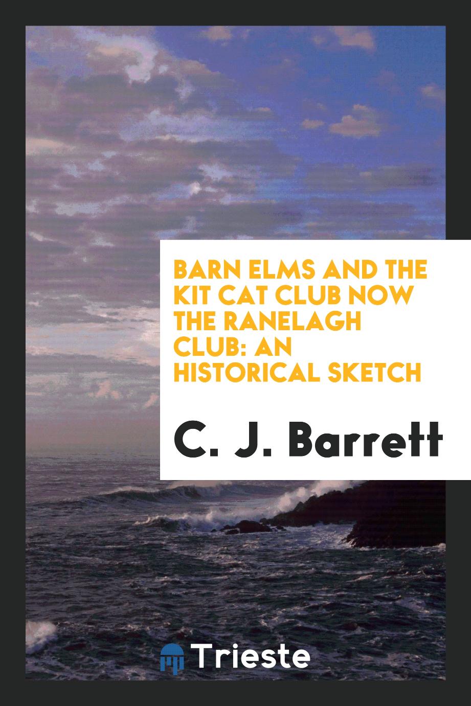 Barn Elms and the Kit Cat Club Now the Ranelagh Club: An Historical Sketch