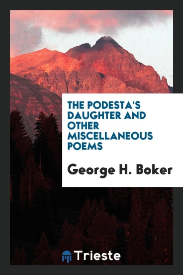 The Podesta's Daughter and Other Miscellaneous Poems