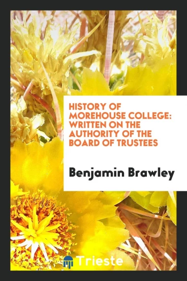 History of Morehouse College: Written on the Authority of the Board of Trustees