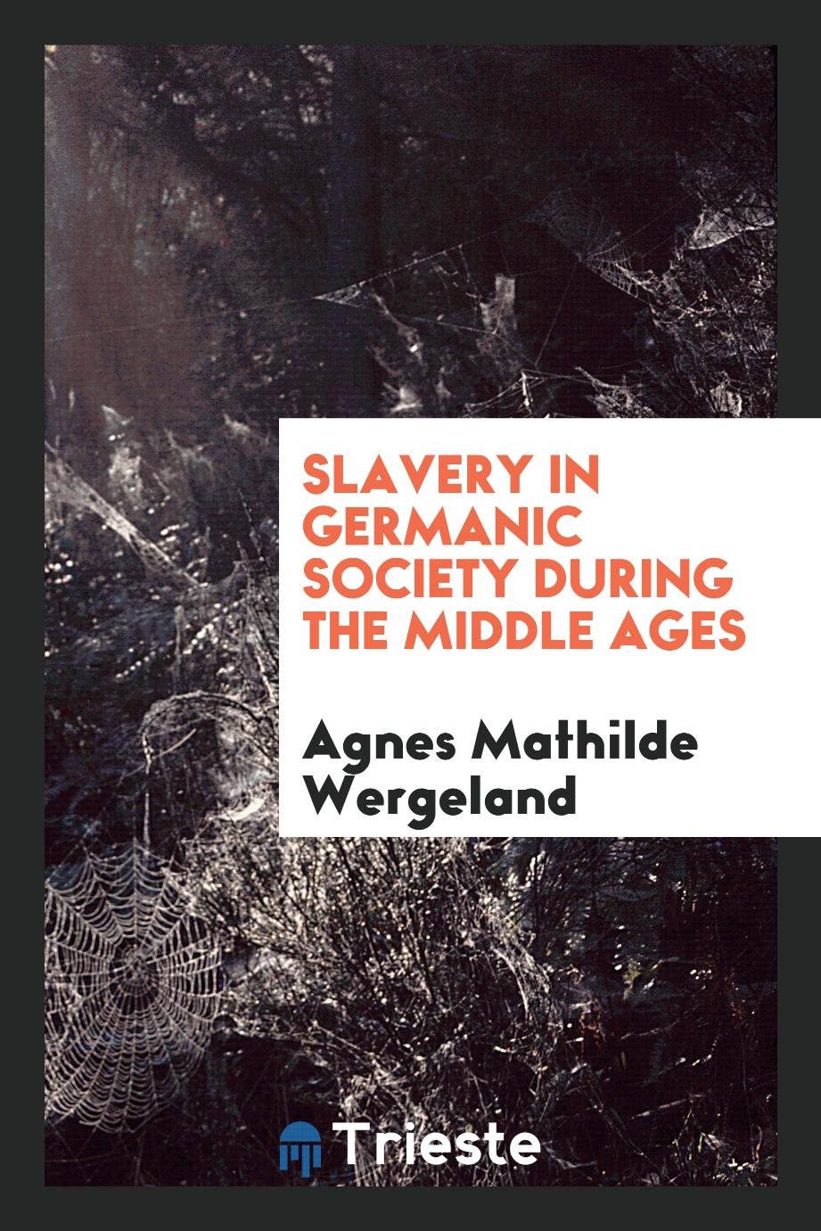 Slavery in Germanic Society During the Middle Ages